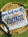 You had me at Vintage ( Gildan Tee) 1/2 Penny Wholesale