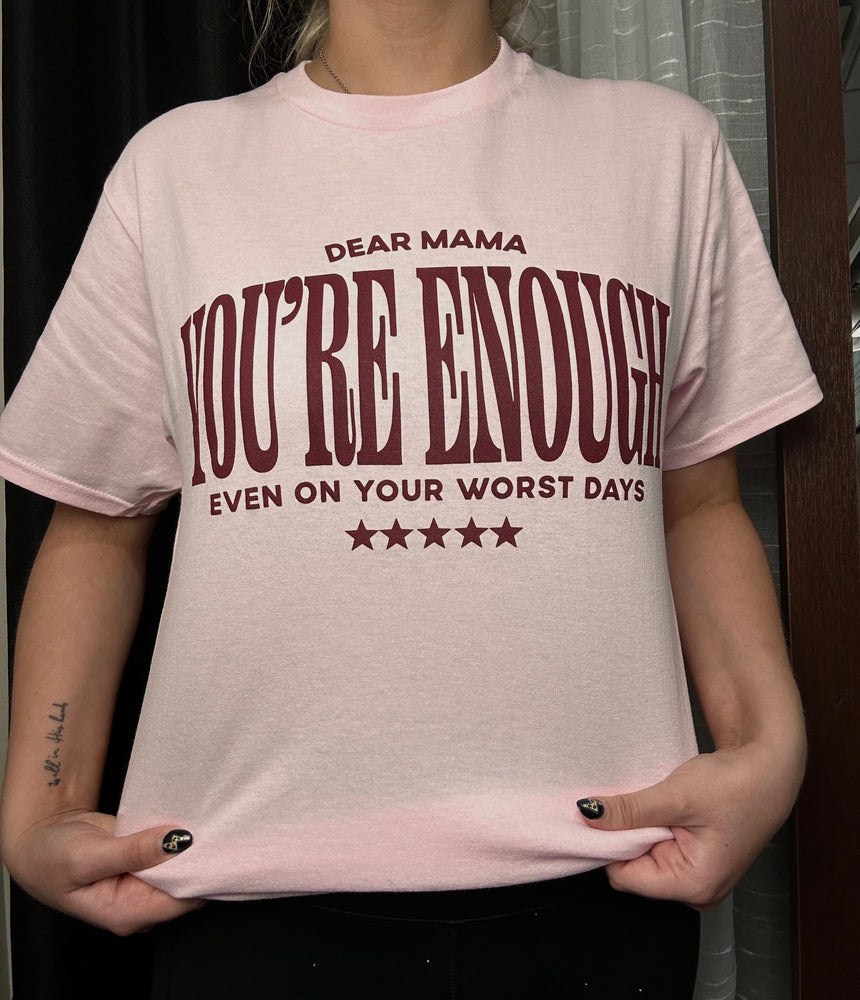 Dear Mama You're Enough T-Shirt T-Art Fashion