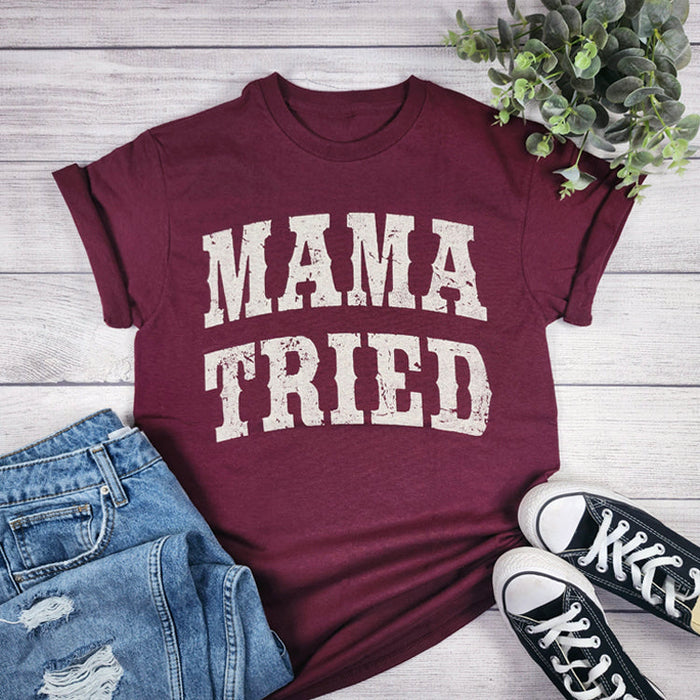 Mama Tried T-Shirt T-Art Fashion