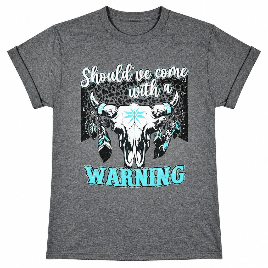 Should've Come With a Warning Graphic Tee