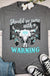 SHOULD'VE COME WITH A WARNING T-Shirt T-Art Fashion