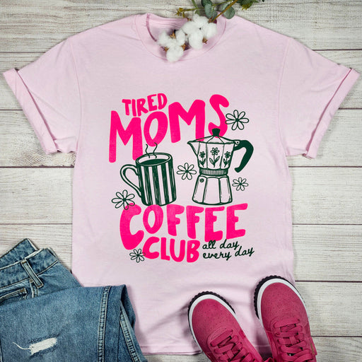 Tired Moms Coffee Club Graphic Tee T-Art Fashion