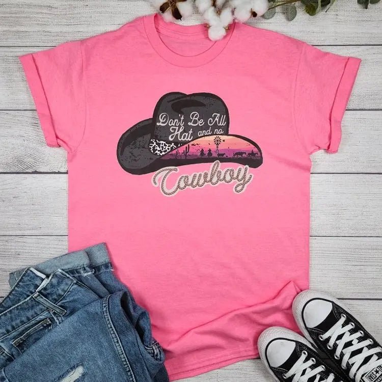 Don't Be All Hat And No Cowboy