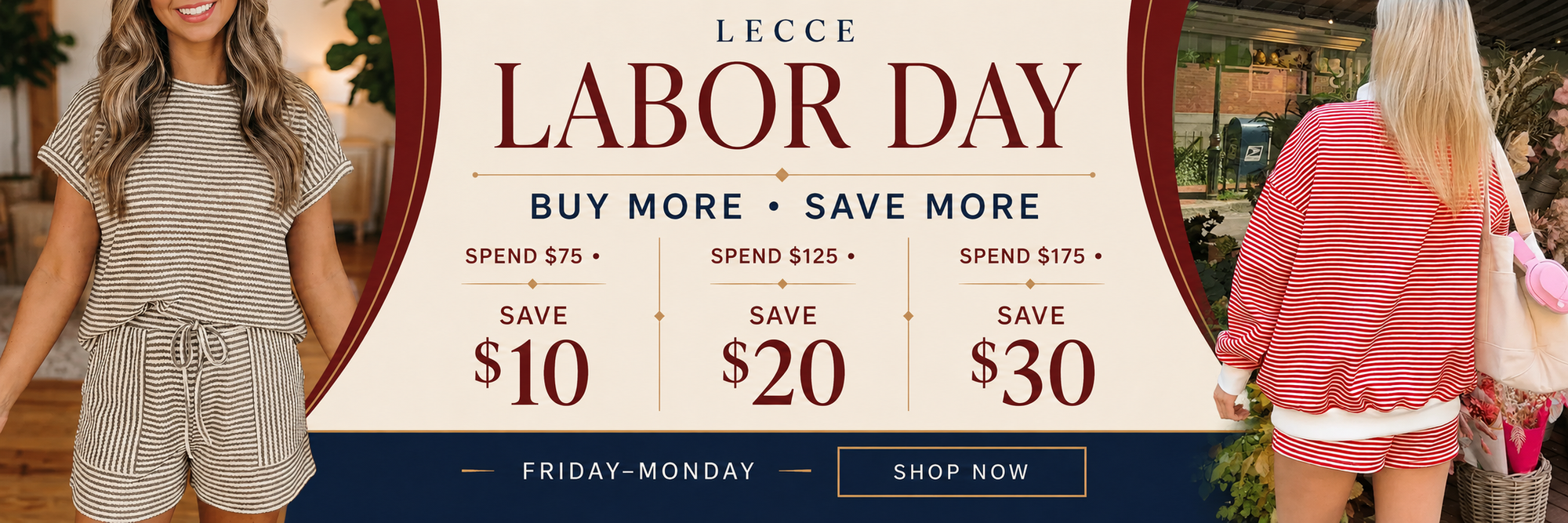 Lecce Labor Day Buy More Save More: spend $75 save $10, spend $125 save $20, spend $175 save $30, Friday through Monday