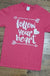 Follow Your Heart t-shirt T-art fashion