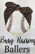 Busy Raising Ballers Base Ball