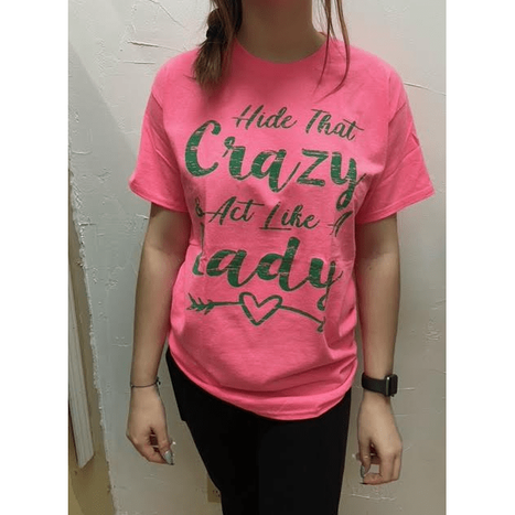 Hide that crazy and act like a lady t-shirt